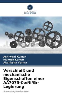 Produktbild: Verschlei&szlig; und mechanische Eigenschaften einer AA7075-Co/Ni/Gr-Legierung