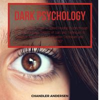 Produktbild: Dark Psychology How to Analyze People - Speed Reading People through the Body Language Secrets of Liars and Techniques to Influence Anyone Using Manip
