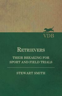 Produktbild: Retrievers - Their Breaking for Sport and Field Trials