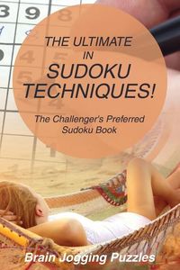 Produktbild: The Ultimate in Sudoku Techniques! The Challenger's Preferred Sudoku Book