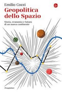 Produktbild: Geopolitica dello spazio. Storia, economia e futuro di un nuovo continente