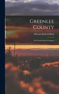 Produktbild: Greenlee County; the Wonderland of Arizona