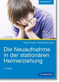 Produktbild: Die Neuaufnahme in der station&auml;ren Heimerziehung