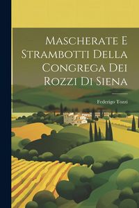 Produktbild: Mascherate e strambotti della Congrega dei Rozzi di Siena