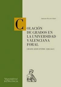 Produktbild: Colaci&oacute;n de grados en la Universidad Valenciana Foral : graduados entre 1580-1611