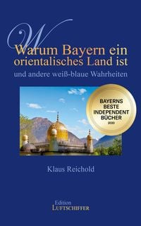 Produktbild: Warum Bayern ein orientalisches Land ist und andere wei&szlig;-blaue Wahrheiten