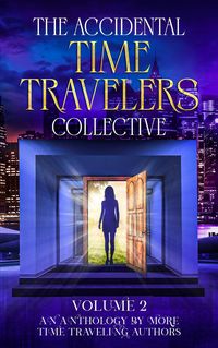 Produktbild: The Accidental Time Travelers Collective, Vol. 2