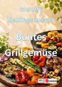 Produktbild: Wendys Lieblingsrezepte - Buntes Grillgem&uuml;se