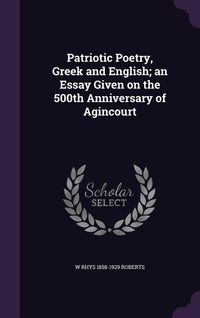 Produktbild: Patriotic Poetry, Greek and English; an Essay Given on the 500th Anniversary of Agincourt