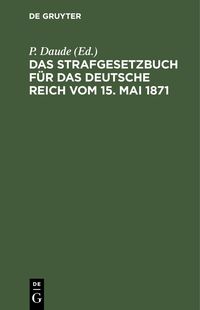Produktbild: Das Strafgesetzbuch f&uuml;r das deutsche Reich vom 15. Mai 1871