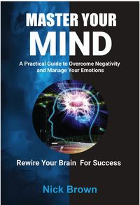 Produktbild: Master Your Mind: A Practical Guide to Overcome Negativity and Manage your Emotions