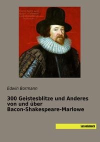 Produktbild: 300 Geistesblitze und Anderes von und &uuml;ber Bacon-Shakespeare-Marlowe