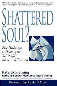 Produktbild: Shattered Soul?: Five Pathways to Healing the Spirit after Abuse and Trauma