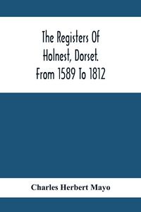 Produktbild: The Registers Of Holnest, Dorset. From 1589 To 1812