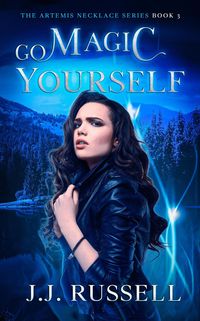 Produktbild: Go Magic Yourself: A Paranormal Town Monster Hunting Mystery (The Artemis Necklace Series, #3)