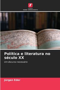 Produktbild: Pol&iacute;tica e literatura no s&eacute;culo XX