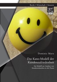 Produktbild: Das Kano-Modell der Kundenzufriedenheit: Ein Modell zur Analyse von Kundenw&uuml;nschen in der Praxis
