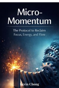 Produktbild: Micro-Momentum: The Protocol To Reclaim Focus, Energy, And Flow