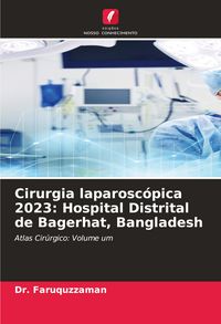 Produktbild: Cirurgia laparosc&oacute;pica 2023: Hospital Distrital de Bagerhat, Bangladesh