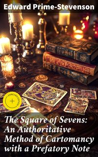 Produktbild: The Square of Sevens: An Authoritative Method of Cartomancy with a Prefatory Note