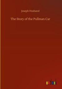 Produktbild: The Story of the Pullman Car