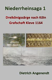 Produktbild: Niederrheinsaga / Niederrheinsaga 1 -- Dreik&ouml;nigss&auml;rge nach K&ouml;ln -- Grafschaft Kleve 1164