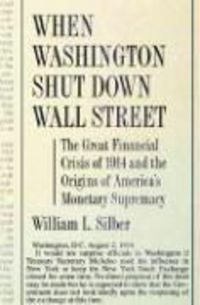 Produktbild: When Washington Shut Down Wall Street: The Great Financial Crisis of 1914 and the Origins of America's Monetary Supremacy
