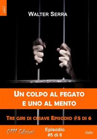 Produktbild: Un colpo al fegato e uno al mento - Tre giri di chiave ep. #5 di 6