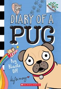 Produktbild: Pug Blasts Off: A Branches Book (Diary of a Pug #1)