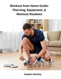Produktbild: Workout from Home Guide: Planning, Equipment, & Workout Routines