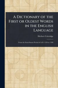 Produktbild: A Dictionary of the First or Oldest Words in the English Language