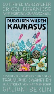 Bild vom Artikel Durch den wilden Kaukasus vom Autor Anna Kordsaia-Samadaschwili
