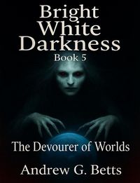 Produktbild: The Devourer of Worlds (Bright White Darkness, #5)