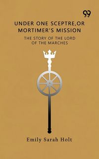 Produktbild: Under One Sceptre The Story Of The Lord Of The Marches