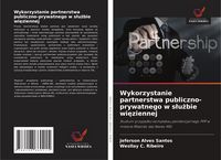 Produktbild: Wykorzystanie partnerstwa publiczno-prywatnego w s&iquest;u&iquest;bie wi&iquest;ziennej