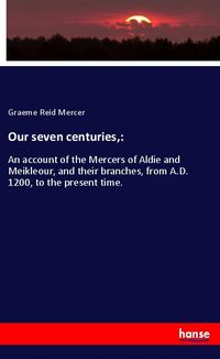 Bild vom Artikel Our seven centuries,: vom Autor Graeme Reid Mercer
