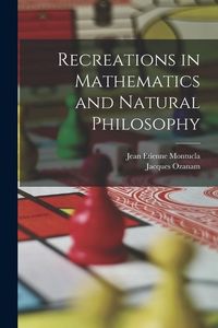 Produktbild: Recreations in Mathematics and Natural Philosophy
