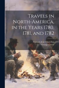 Produktbild: Travels in North-America, in the Years 1780, 1781, and 1782