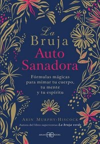 Produktbild: La bruja autosanadora : f&oacute;rmulas m&aacute;gicas para mimar tu cuerpo, tu mente y tu esp&iacute;ritu