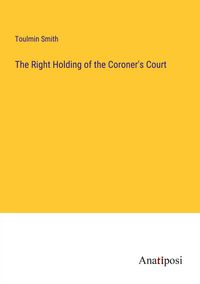 Produktbild: The Right Holding of the Coroner's Court