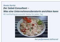 Bild vom Artikel Der Salad-Consultant - Was eine Unternehmensberaterin anrichten kann vom Autor Beate Kartte