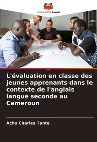 Produktbild: L'&eacute;valuation en classe des jeunes apprenants dans le contexte de l'anglais langue seconde au Cameroun