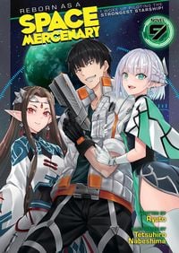Produktbild: Reborn as a Space Mercenary: I Woke Up Piloting the Strongest Starship! (Light Novel) Vol. 9