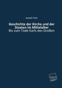 Produktbild: Fehr, J: Geschichte der Kirche und der Staaten im Mittelalte