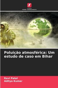 Produktbild: Polui&ccedil;&atilde;o atmosf&eacute;rica: Um estudo de caso em Bihar