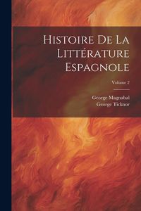 Produktbild: Histoire De La Litt&eacute;rature Espagnole; Volume 2