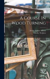 Produktbild: A Course In Wood Turning
