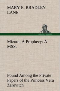 Produktbild: Mizora: A Prophecy A MSS. Found Among the Private Papers of the Princess Vera Zarovitch