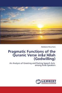 Produktbild: Pragmatic Functions of the Quranic Verse in&iquest;a'Allah (Godwilling)