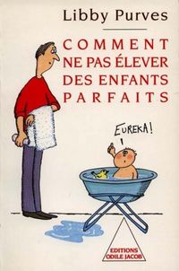 Produktbild: Comment ne pas &eacute;lever des enfants parfaits